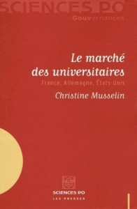 Le marché des universitaires. France, Allemagne, Etats-Unis - Musselin Christine