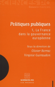 Politiques publiques. Tome 1, La France dans la gouvernance européenne - Borraz Olivier ; Guiraudon Virginie ; Benamouzig D