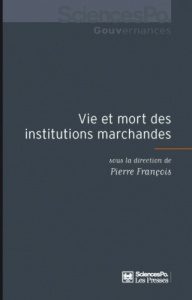 Vie et mort des institutions marchandes - François Pierre