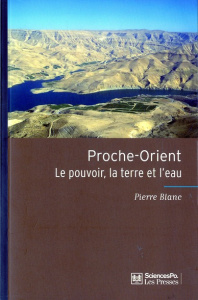 PROCHE-ORIENT : LE POUVOIR, LA TERRE ET L'EAU - BLANC PIERRE