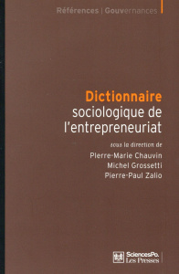 Dictionnaire sociologique de l'entrepreneuriat - Chauvin Pierre-Marie ; Grossetti Michel ; Zalio Pi