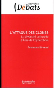 L'ATTAQUE DES CLONES - LA DIVERSITE CULTURELLE A L'ERE DE L' - DURAND EMMANUEL