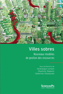 Villes sobres. Nouveaux modèles de gestion des ressources - Lorrain Dominique ; Halpern Charlotte ; Chevauché