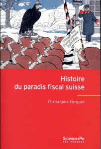 Histoire du paradis fiscal suisse - Farquet Christophe