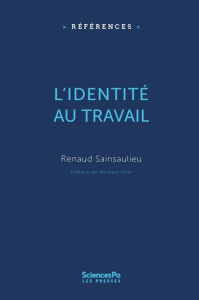 L'identité au travail. 4e édition - Sainsaulieu Renaud ; Alter Norbert
