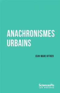 Anachronismes urbains - Offner Jean-Marc