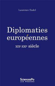 Diplomaties européennes. XIXe-XXIe siècle - Badel Laurence ; Sellal Pierre
