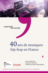 40 ans de musiques hip-hop en France - Hammou Karim ; Sonnette-Manouguian Marie ; Moliner