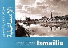 Ismaïlia. Architectures XIXe-XXe siècles, Edition bilingue français-arabe - Piaton Claudine