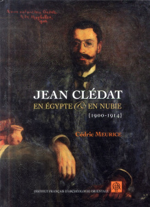 Jean Clédat en Egypte et en Nubie (1900-1914) - Meurice Cédric ; Bénazeth Dominique