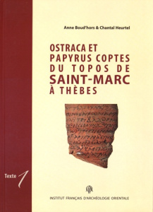 Ostraca et papyrus coptes du topos de Saint-Marc à Thèbes. 2 volumes - Boud'hors Anne ; Heurtel Chantal