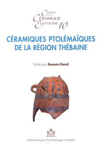 Céramiques ptolémaïques de la région thébaine. Actes de la table ronde de Karnak les 28 et 29 septem - David Romain ; Ballet Pascale