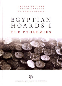 Egyptian Hoards. Volume 1, The Ptolemies, Textes en français et anglais - Faucher Thomas ; Meadows Andrew ; Lorber Catharine