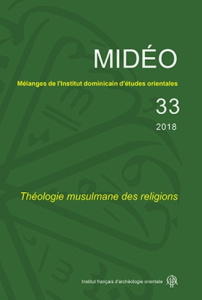 Mélanges de l'Institut dominicain d'études orientales N° 33, 2018 : Théologie musulmane des religion - Pisani Emmanuel