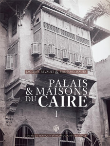 Palais et maisons du Caire. Tome 1, Du XIVe au XVIIIe siècle, 2e édition - Maury Bernard ; Revault Jacques ; Medhat-Lecocq Hé