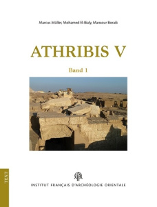 Athribis V. Archäologie im Repit-Tempel zu Athribis 2012-2016, 2 volumes, textes en allemand et angl - Müller Marcus ; El-Bialy Mohamed ; Boraik Mansour