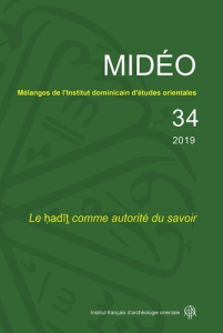 Mélanges de l'Institut dominicain d'études orientales N° 34/2019 : Le hadit comme autorité du savoir - Vaulx d'Arcy Guillaume de ; Pisani Emmanuel