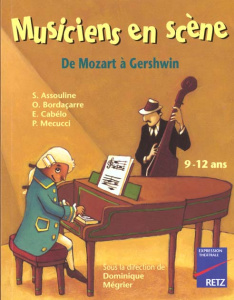 Musiciens en scène. De Mozart à Gershwin - Mégrier Dominique ; Assouline Sabine ; Bordaçarre