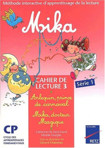 Mika : Arlequin, prince de carnaval suivi de Mika, docteur magique. Cahier de lecture 3 - Santi-Gaud Catherine de ; Usséglio Mireille