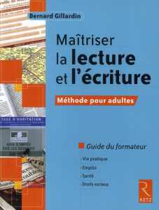 Maîtriser la lecture et l'écriture. Méthode pour adultes Guide du formateur - Gillardin Bernard ; Cajal Ana ; Maillet Jörg