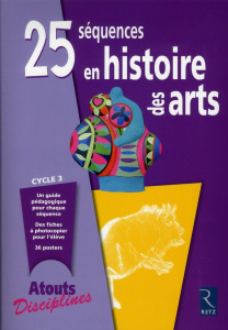 25 séquences en histoire des arts cycle 3 - Faivre-Zellner Catherine ; Lequeu Olivia