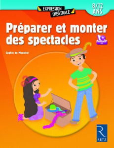 Préparez et monter des spectacles. 8/12 ans, avec 1 CD-ROM - Moustier Sophie de ; Olivier Julie