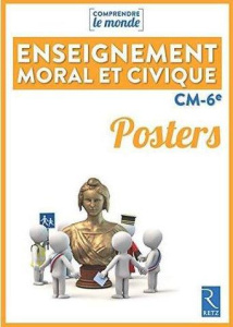 Enseignement moral et civique CM-6e. Posters - Bouteville Elsa ; Falaize Benoît