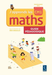 J'apprends les maths CM1. Guide pédagogique - Brissiaud Rémi ; Ouzoulias André ; Clerc Pierre ;