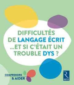 Difficultés de langage écrit et si c'était un trouble dys ? - Alix Emmanuelle ; Marblez Elodie ; Touzin Monique
