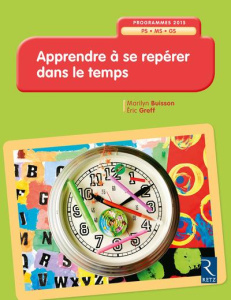 Apprendre à se repérer dans le temps - Buisson Marilyn ; Greff Eric