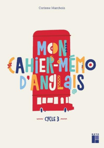 Mon cahier-mémo d'anglais Cycle 3 - Marchois Corinne
