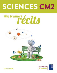 Sciences CM2. Mes premiers récits - Kluba Michel