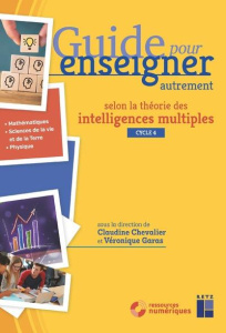 Guide pour enseigner autrement selon la théorie des intelligences multiples. Volume 2 ; Cycle 4 ; 5e - Chevalier Claudine ; Garas Véronique ; Clément Jes