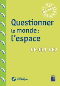 Questionner le monde : l'espace CP-CE1-CE2 - Bellanger Françoise ; Horrenberger Anne ; Davot Fr