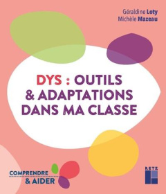 Dys : outils & adaptations dans ma classe - Loty Géraldine ; Mazeau Michèle