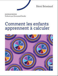 Comment les enfants apprennent à calculer. Edition actualisée - Brissiaud Rémi ; Sander Emmanuel