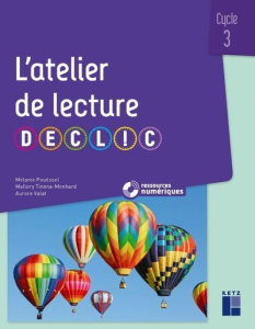 L'atelier de lecture DECLIC CE2, CM1, CM2 - Pouëssel Mélanie ; Tinena-Monhard Mallory ; Valat