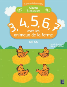 Album à calculer 3, 4, 5, 6, 7 avec les animaux de la ferme MS-GS - Brissiaud Rémi ; Ouzoulias André ; Ahrweiller Luci