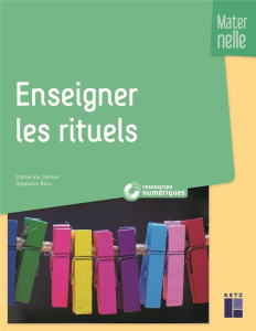 Enseigner les rituels en maternelle - Dumas Catherine ; Rieu Stéphanie