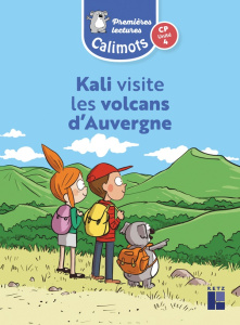 Kali visite les volcans d'Auvergne CP unité 4 Calimots. Pack de 5 exemplaires, Edition 2024 - Paccard Karine ; Pesic Adeline ; Lenoble Sandrine