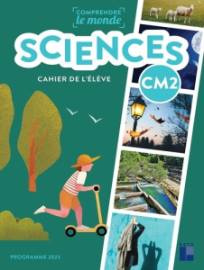 Sciences CM2 Comprendre le monde. Cahier de l'élève, Edition 2025 - Raoul-Bellanger Aurélie ; Dedieu Laurence ; Kluba