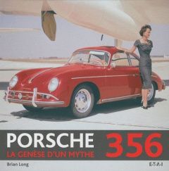 Porsche 356. La genèse d'un mythe - Long Brian ; Dauliac Jean-Pierre