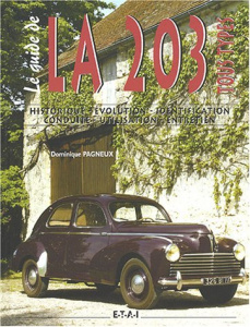 Le guide de la 203 tous types. Historique, évolution, identification, conduite, utilisation, entreti - Pagneux Dominique