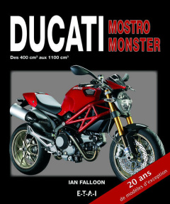 Ducati Mostro Monster. Des 400 cm3 aux 1100 cm3 - Falloon Ian ; Cordey Serge