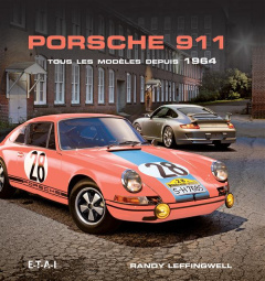 Porsche 911. Tous les modèles depuis 1964 - Leffingwell Randy ; Cordey Serge