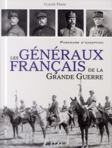 Les généraux français de la Grande Guerre - Franc Claude