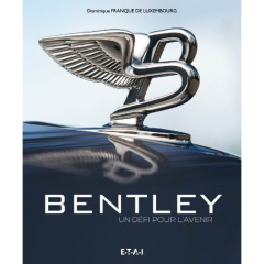 Bentley. L'avenir pour défi - Franque de Luxembourg Dominique