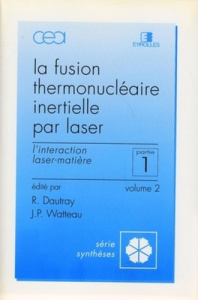 FUSION THERMONUCLEAIRE INERTIELLE PAR LASER. Tome 1. 2, L'intéraction laser- matière, 2ème partie - DAUTRAY ROBERT