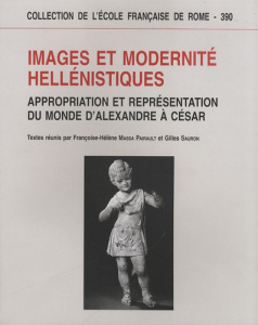 Images et modernité hellénistiques. Appropriation et représentation du monde d'Alexandre à César - Massa-Pairault Françoise-Hélène ; Sauron Gilles