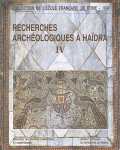Recherches archéologiques à Haïdra. Volume 4, La basilique II dite de Candidus ou des martyrs de la - Baratte François ; Bejaoui Fathi ; Duval Noël ; Go